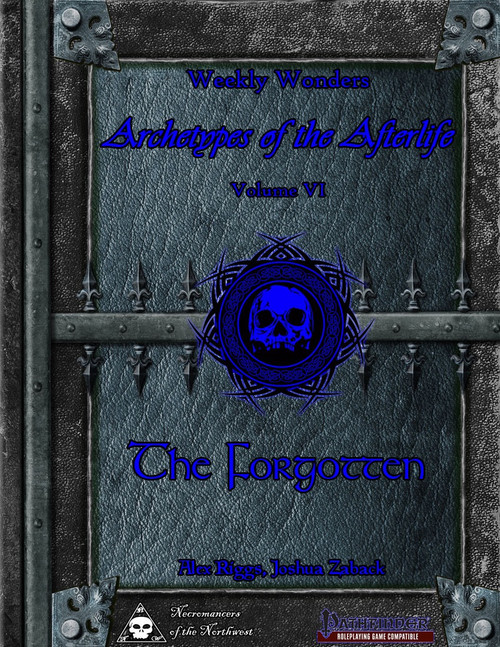 Pathfinder roleplaying game supplement, Weekly Wonders - Archetypes of the Afterlife Volume VI - The Forgotten PDF, features a blue and skull design metal door background, showcasing authors Alex Riggs and Joshua Zaback's creations.