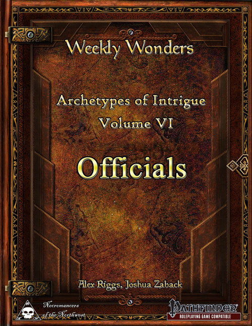 Weekly Wonders: Archetypes of Intrigue Volume VI - Officials (PFRPG) PDF cover featuring a brown leather-bound design with gold accents and author credits for Alex Riggs and Joshua Zaback, highlighting Pathfinder compatibility.