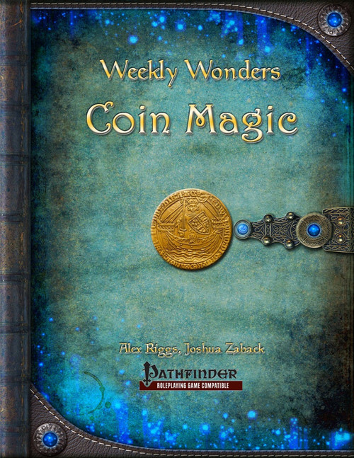 Weekly Wonders Coin Magic PDF cover features a gold coin on blue background, a metal clasp, and the work of Alex Riggs and Joshua Zaback, with Pathfinder compatibility, mysterious currency magic PDF, 4 pages.