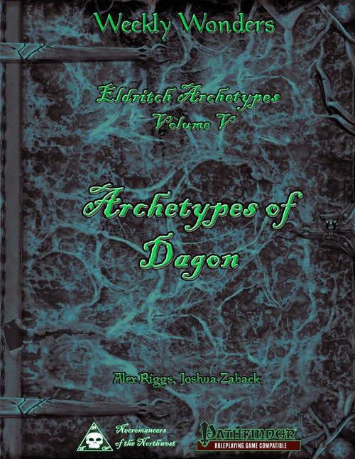 Weekly Wonders Eldritch Archetypes Volume V - Archetypes of Dagon PDF cover, a dark mystical design with green text,  compatible with Pathfinder RPG, 8.5 x 11 inches, by Alex Riggs and Joshua Zaback for Noreinmancers of the Northwest.