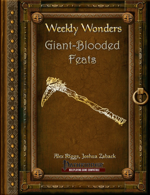 Weekly Wonders Giant-Blooded Feats PDF cover featuring a gold battle axe on a brown background with gold accents, by authors Alex Riggs and Joshua Zaback, Pathfinder compatible giant feats book.