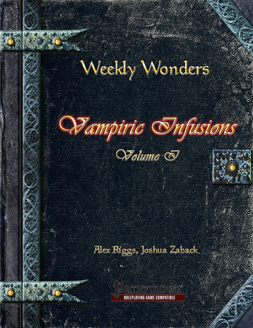 Weekly Wonders Vampiric Infusions Volume I PDF,  a dark leather-bound book with gold and orange metallic accents and Pathfinder roleplaying game compatibility. Created by Alex Riggs and Joshua Zaback.