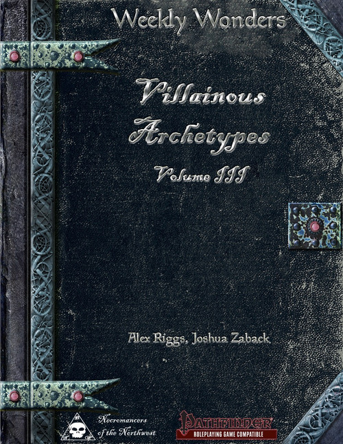 Weekly Wonders Villainous Archetypes Volume III PDF cover, a dark leather-bound Pathfinder roleplaying game companion, featuring authors Alex Riggs and Joshua Zaback, with a skull logo, 8.5x11 inches in size.