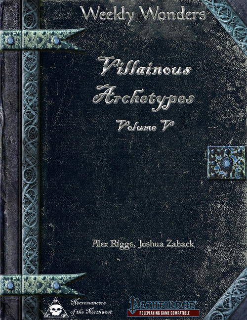 Weekly Wonders Villainous Archetypes Volume V PDF cover features a dark blue background with silver accents and ornate borders, showcasing authors Alex Riggs and Joshua Zaback, a Pathfinder roleplaying game supplement for evil characters.