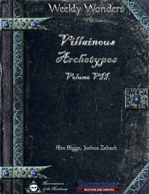 Pathfinder RPG compatible Weekly Wonders Villainous Archetypes Volume VII PDF cover features a dark background with an ornate metal border, highlighting authors Alex Riggs and Joshua Zaback's work, with Necromancers of the Northwest and D20 logos.
