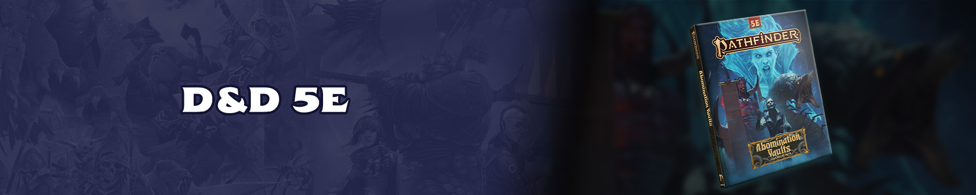 D and D Fifth Edition: white text with a dark blue outline overlayed over  of a dark blue tinted illustration of the pathfinder and starfinder iconics. To the right of the text is a 3D mock up of Abomination Vaults 5th edition. The cover art features a A bearded sorrowful man stands in the foreground with a demon, a large worm, and a ghostly woman in the background behind him .