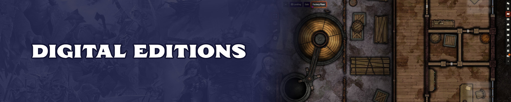 Digital Editions: white text with a dark blue outline over a dark blue toned background illustration of the pathfinder and starfinder iconic characters. To the right of the logo is a screenshot of a virtual tabletop user interface featuring  a map of a fort's interior and exterior layout.