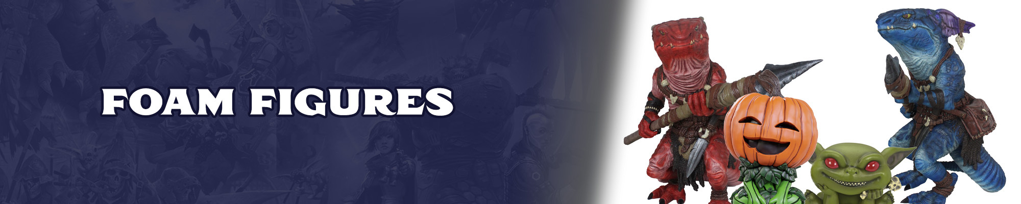 Foam Figures: White text with a dark blue outline overlayed over a dark blue tinted illustration of the pathfinder and starfinder iconics. To the right of the text graphic is a mock-up of four foam figures. A red lizard-like creature, called a kobold, holding a spear, a small pumpkin headed leshy with a jack-o-lantern face, a baby goblin with a tiny skull rattle,  and a blue kobold holding a spear.