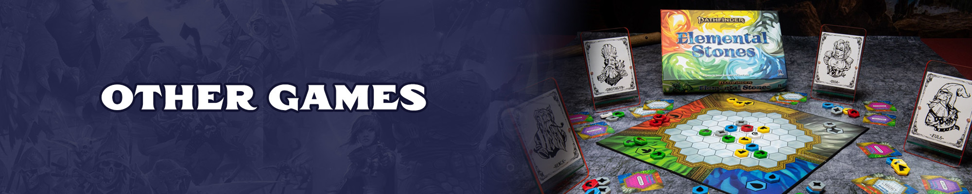 Other Games: White text over a blue tinted illustration of the pathfinder and starfinder iconic characters: To the right of the logo is a photo graph of an octagonal tiled board game with different colored pieces representing the elements