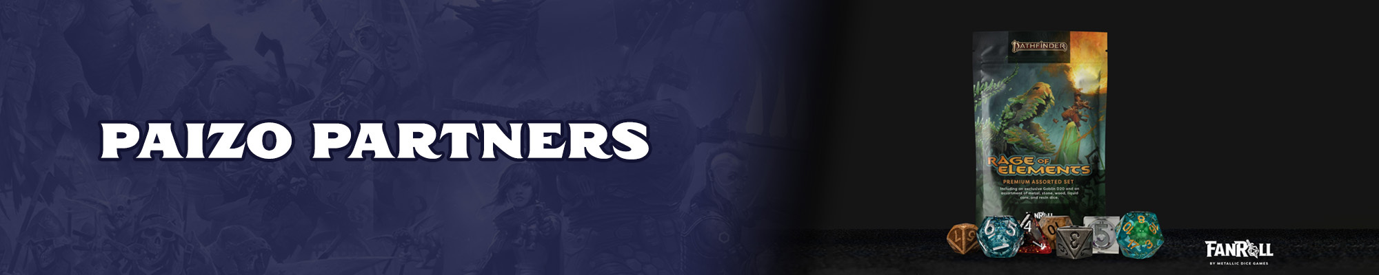 Paizo Partners: white text with a dark blue outline overlayed over a dark blue tinted illustration of the pathfinder and starfinder iconics. To the right of the text is  a render of a bag of Rage of Elements themed diced,A mixed set of  polyhedral dice each made out of a different element, wood, gemstone, resin, and metal.