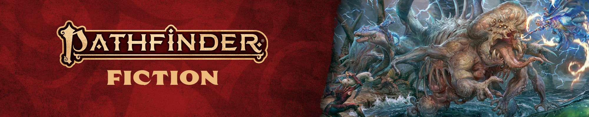 Pathfinder Second Edition Fiction: The Pathfinder text logo, gold text on a red background above 'fiction' in gold text. To the right of the text is an illustration of the pathfinder iconics fighting a giant tentacled, clawed monster  in a thunderstorm