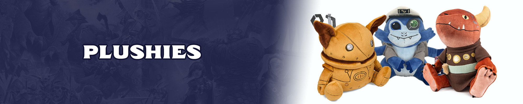 Plushies: White text with a dark blue outline overlayed over a dark blue tinted illustration of the pathfinder and starfiner iconics. To the right of the text graphic is an image of three plushies. The first plushy on the left is of Whirp, a small, brass colored, automaton with tall goblin-like years and two large eyes, its stomach resembles a boiler door. The middle plush is Captain, Concierge, a blue skittermander, a short, fluffy, six armed alien, with one cybernetic eye, wearing a captains jacket and hat. The third plush is a burnt orange colored kobold, a small lizard-like creature with small horns and a brown tunic with a belt.