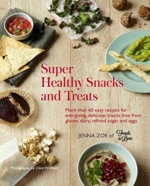 Super Heathy Snacks and Treats Cookbook