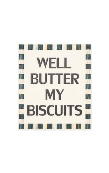 MacKenzie Childs Well Butter My Biscuits Sign