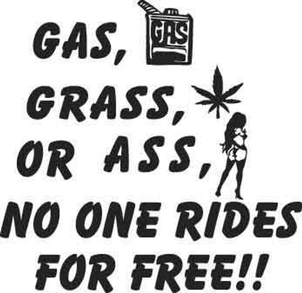 Gas Grass Or A** Decal