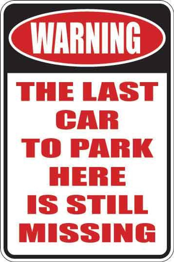 Warning The Last Car To Park Here
