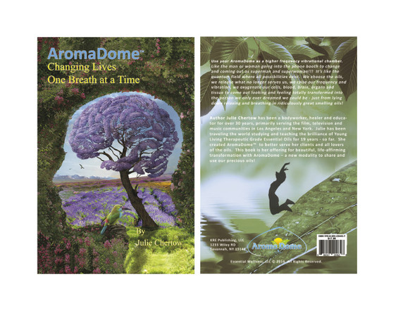 Aroma Dome® Changing Lives One Breath at a Time by Julie Chertow THIRD EDITION (Book) Aroma Dome® Changing Lives One Breath at a Time by Julie Chertow THIRD EDITION (Book)