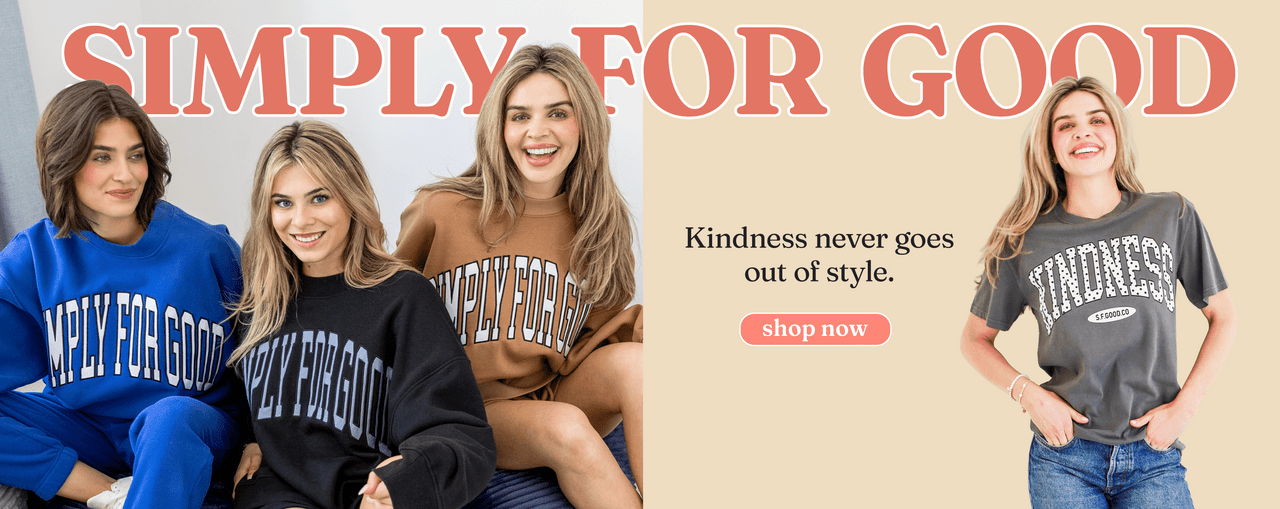 Shop Our New Simply for Good Line