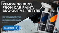 Removing Bugs from Car Paint: Bug-Out vs. ReTyre
