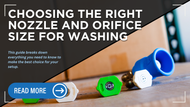 Choosing the Right Nozzle and Orifice Size for Car Washing