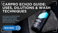 CARPRO ECH2O Guide: Uses, Dilutions & Wash Techniques