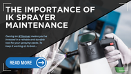 The Importance of IK Sprayer Maintenance