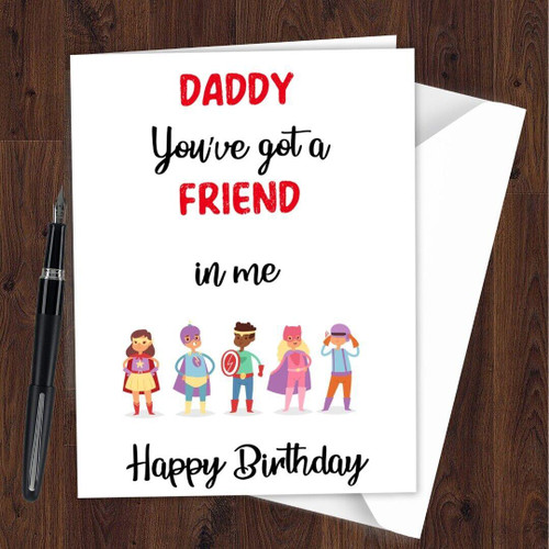 Daddy You've Got A Friend in Me Birthday Card Dad Father Funny friendly hero E23