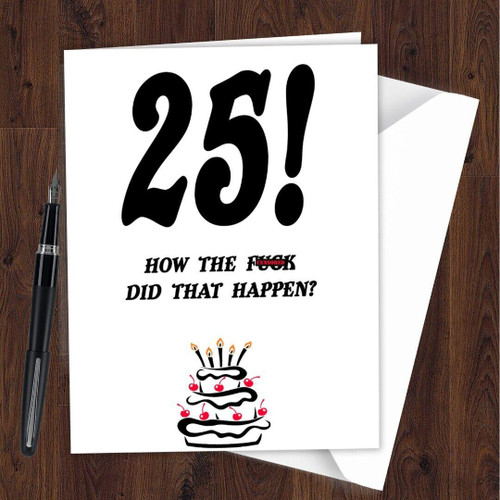 Funny Rude 25th Birthday Card for Men Women Brother Sister Son Daughter L78