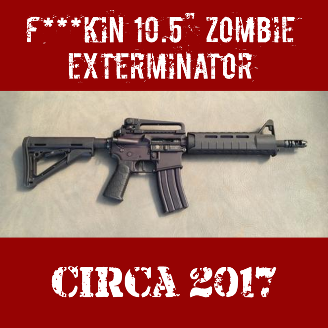 F**kin 10.5" Zombie Exterminator (Circa 2017)