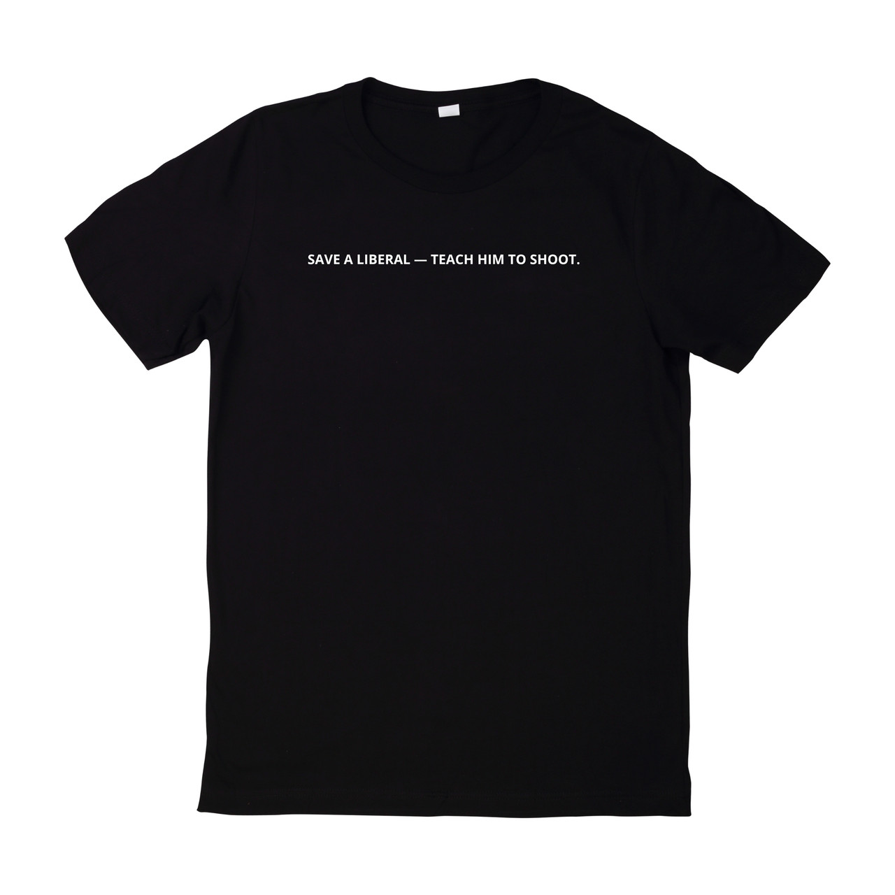 TNA T-Shirt (SAVE A LIBERAL, TEACH HIM TO SHOOT) - Black base
