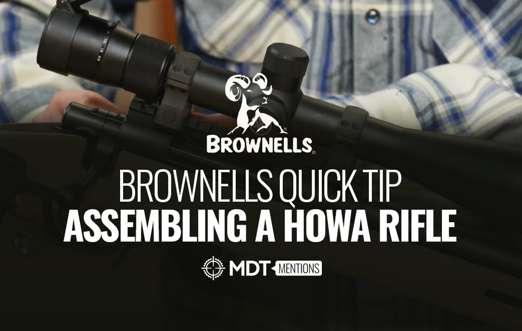 Brownells Quick Tip Assembling a Howa Rifle - MDT Mention 