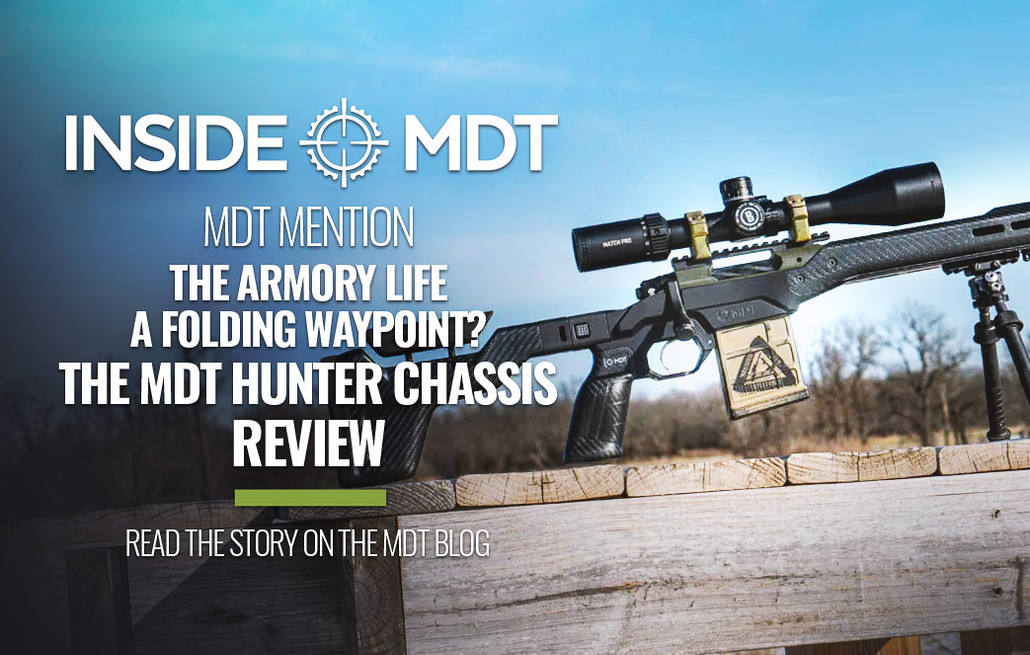 MDT Mention – The Armory Life: A Folding Waypoint? The MDT Hunter Chassis Review