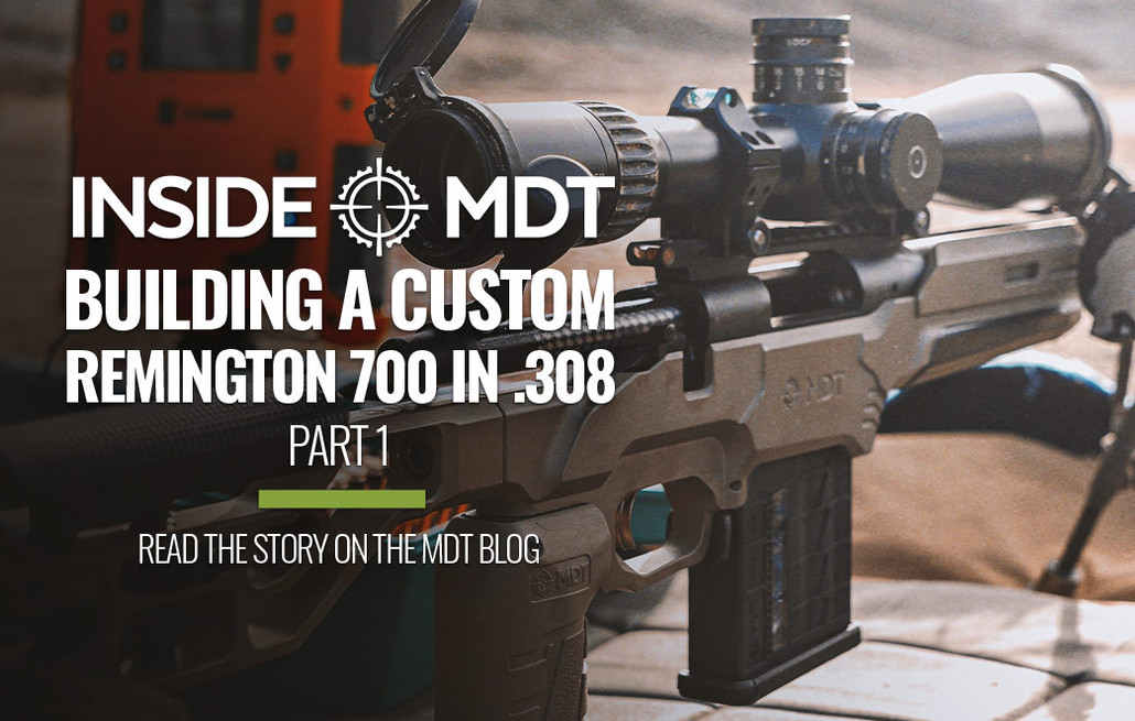 Inside MDT - Building a Custom Remington 700 in .308 - PART 1