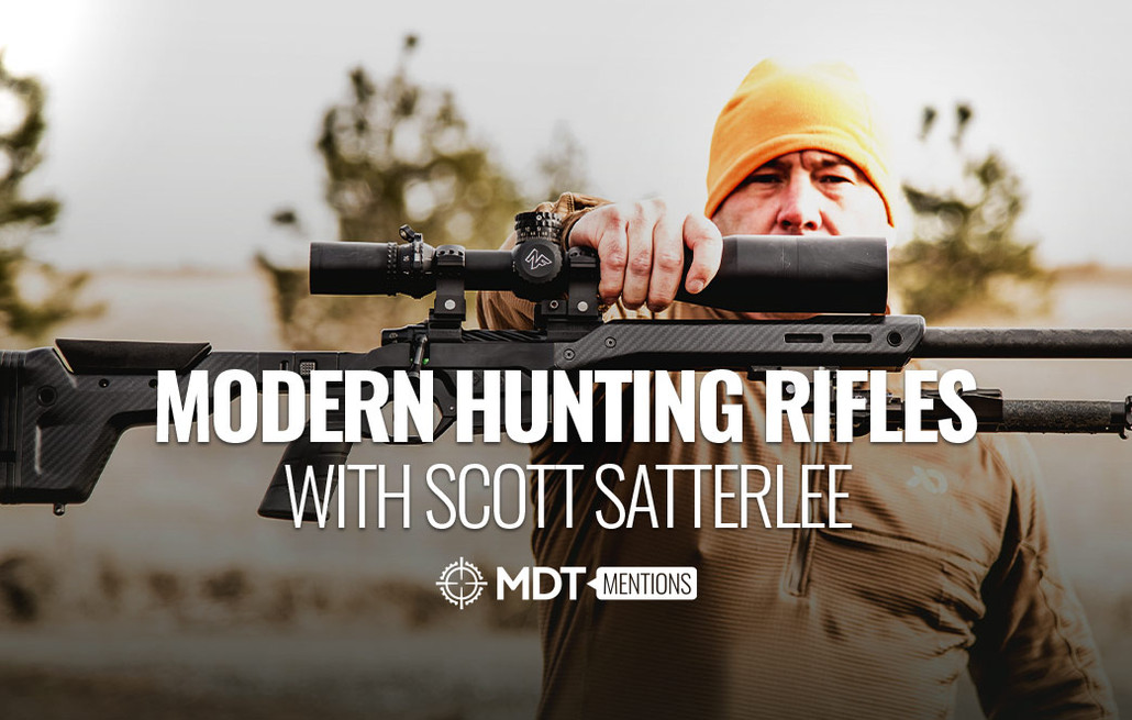 ​Modern Hunting Rifles With Scott Satterlee - MDT Mention