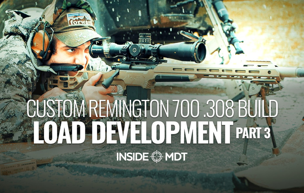 Custom Remington 700 .308 Build - Load Development - Inside MDT - Part 3