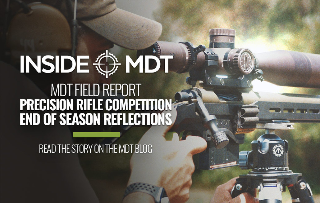 MDT FIELD REPORT PRECISION RIFLE COMPETITION END OF SEASON REFLECTIONS - MDT  CA