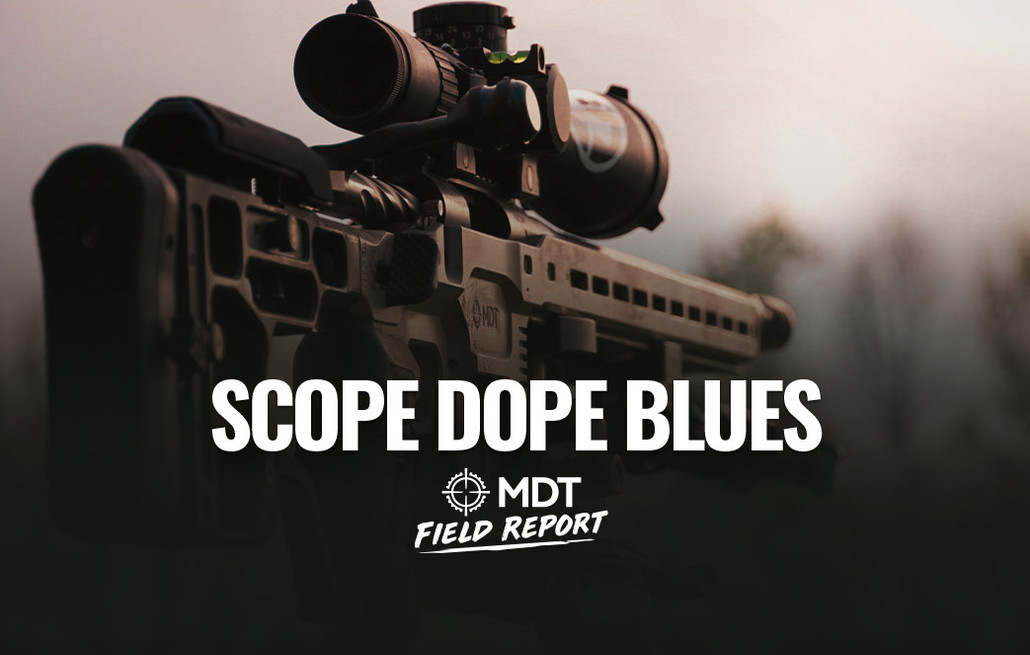 Scope Dope Blues - MDT Field Report