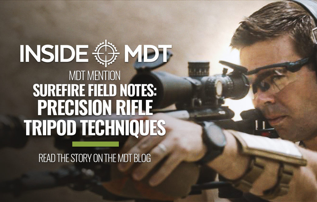 MDT Mention - SureFire Field Notes: Precision Rifle Tripod Techniques