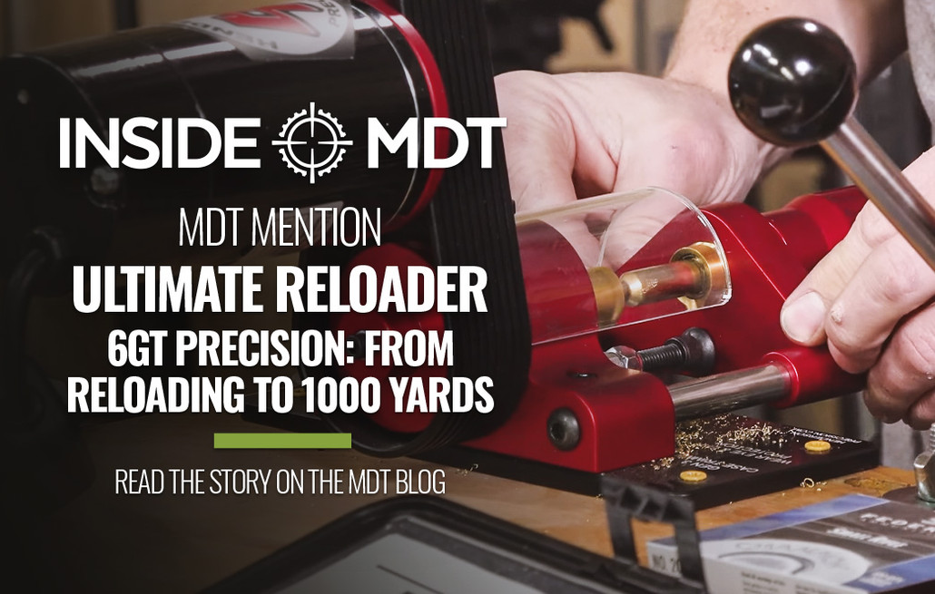 MDT Mention - Ultimate Reloader 6GT Precision: From Reloading to 1000 Yards