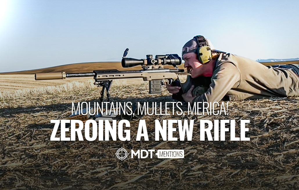 Mountains, Mullets, Merica! Zeroing A New Rifle - MDT Mention