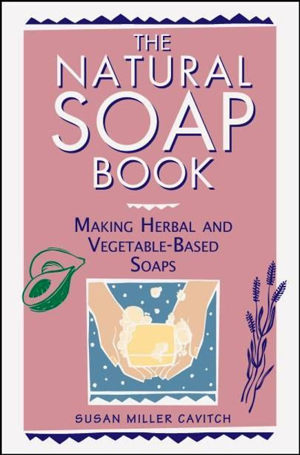 The Natural Soap Book The Natural Soap Book
