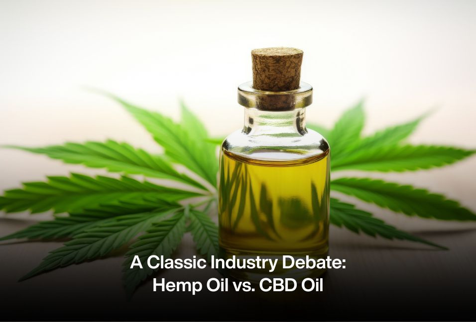 A Classic Industry Debate: Hemp Oil vs. CBD Oil