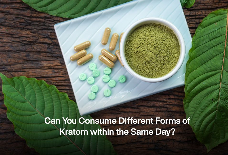 Can You Consume Different Forms of Kratom within the Same Day?