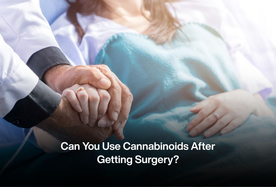 Can You Use Cannabinoids After Getting Surgery?