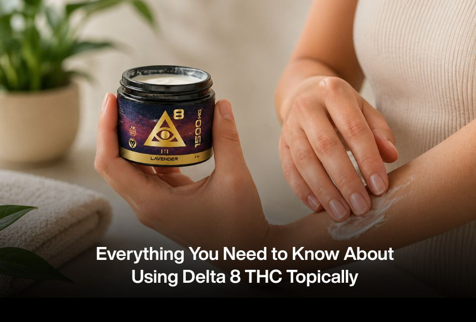 Everything You Need to Know About Using Delta 8 THC Topically