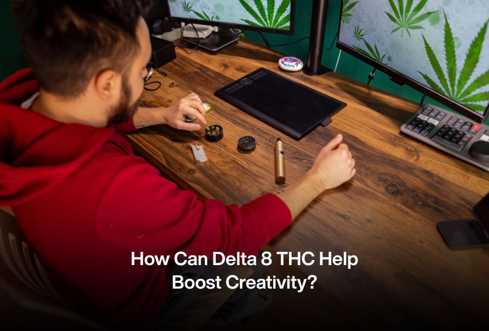 How Can Delta 8 THC Help Boost Creativity?