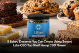 5 Baked Desserts You Can Creating Using Sunset Lake CBD Top Shelf Hemp CBD Flower