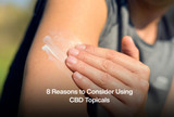 8 Reasons to Consider Using CBD Topicals