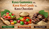 A Powerfully Sweet Kava Choice: Kava Gummies vs. Kava Hard Candy vs. Kava Chocolate