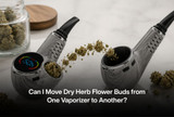 Can I Move Dry Herb Flower Buds from One Vaporizer to Another?
